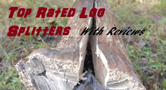 The Best Rated Log Splitters 2017 Edition