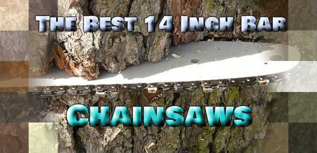 Best 14 Inch Chainsaw Reviews