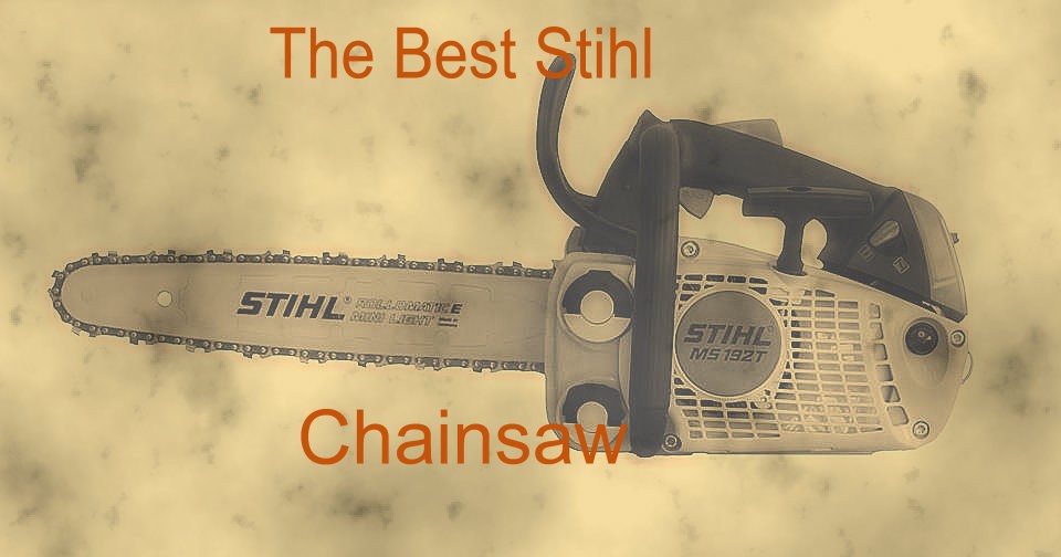 What Are The Best Stihl Chainsaws