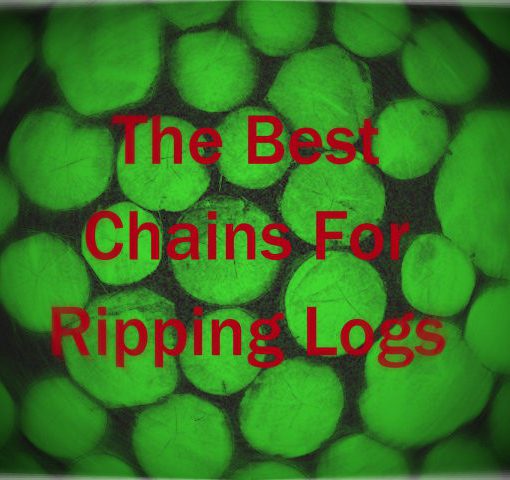 Best Chains For Ripping Logs