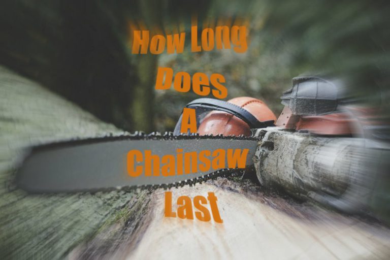 How Long Does A Chainsaw Last (How To Increase Life Expectancy)