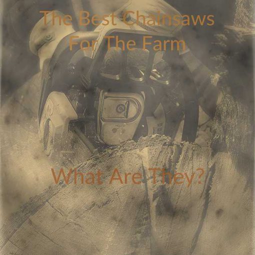 Top Rated Chainsaws For The Ranch