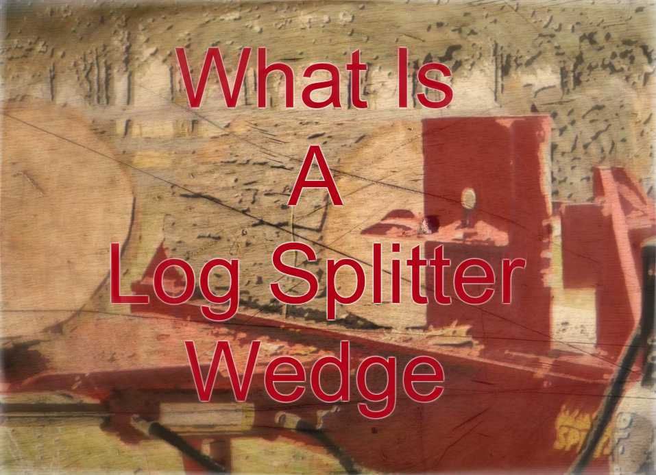 What Is A Wood Splitting Wedge
