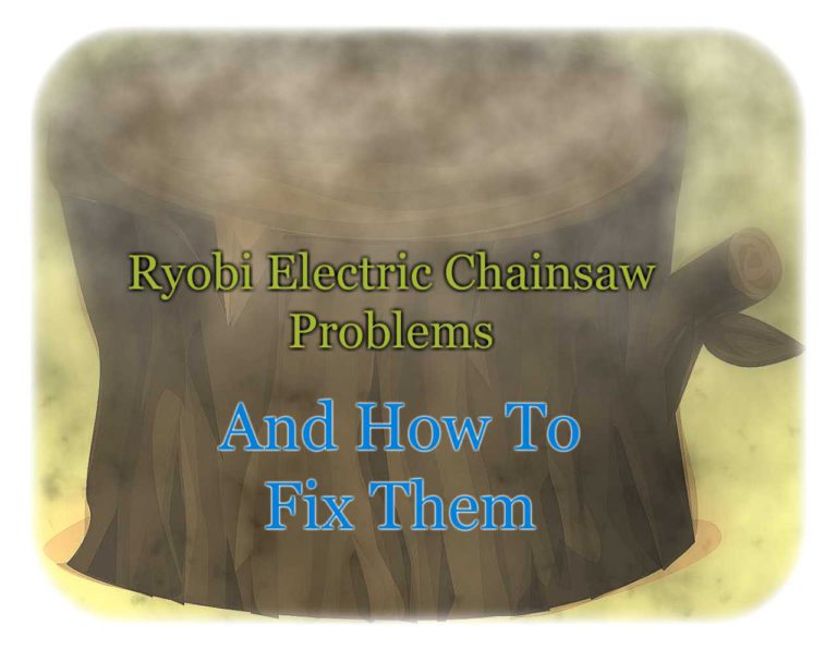 Ryobi Electric Chainsaw Problems What Is Causing The Problem