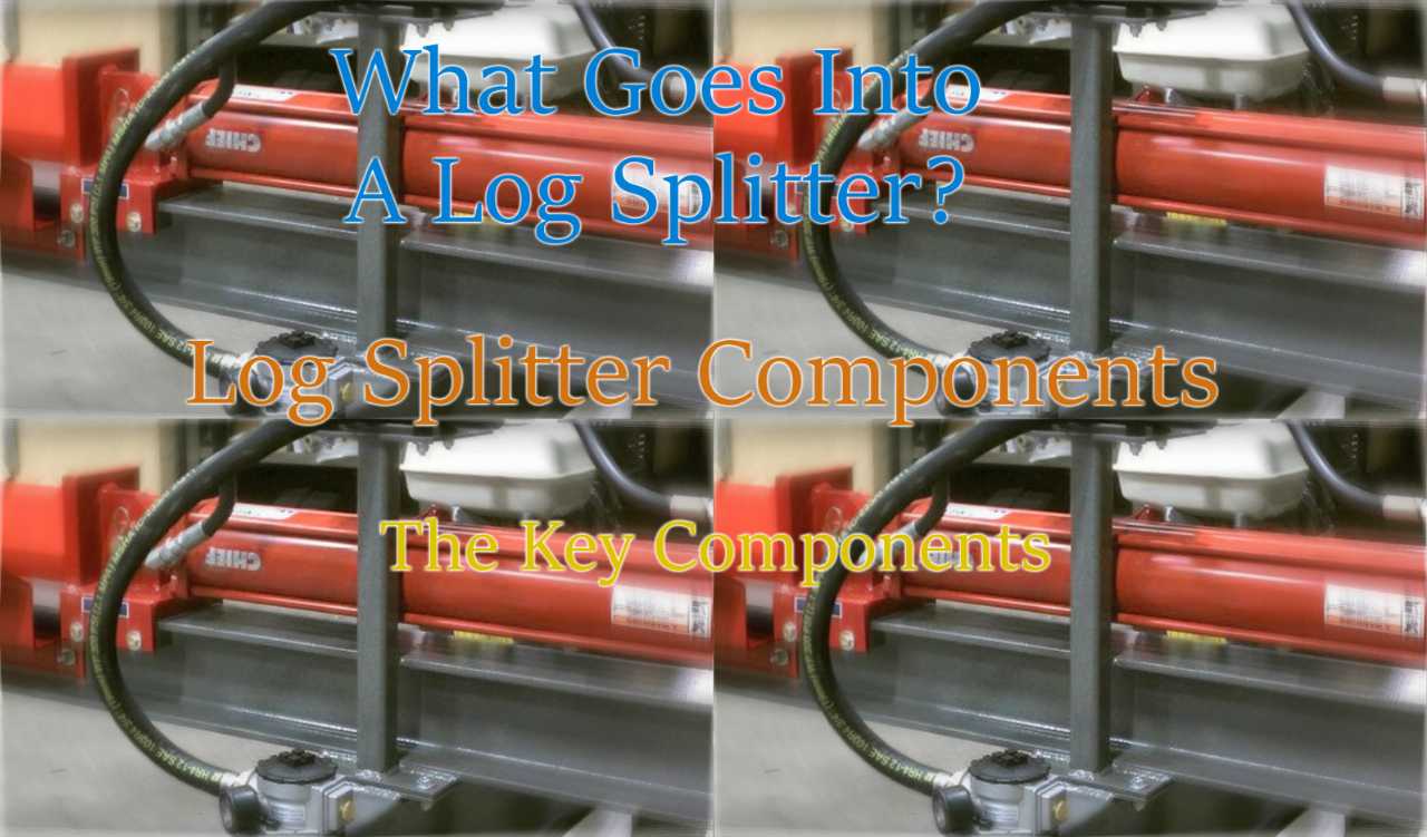 What Goes Into A Log Splitter